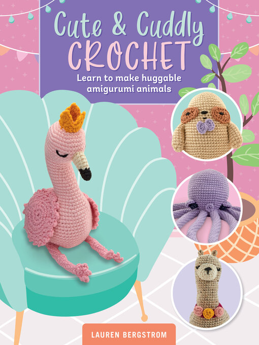 Title details for Cute & Cuddly Crochet by Lauren Bergstrom - Available